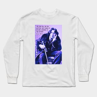 Oscar Wilde portrait and quote: We are all in the gutter, but some of us are looking at the stars Long Sleeve T-Shirt